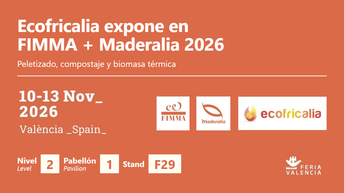 Ecofricalia expone en FIMMA + Maderalia 2026: peletizado, compostaje y biomasa térmica, del 10 al 13 de noviembre en Feria Valencia, Nivel 2, Pabellón 1, Stand F29.